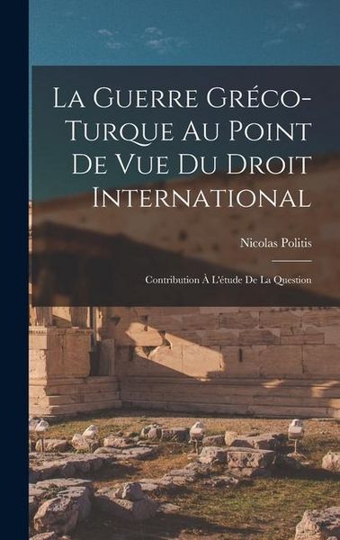 Produktbild: La Guerre Gr&eacute;co-turque au Point de vue du Droit International