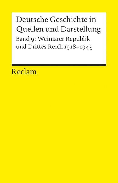 Deutsche Geschichte in Quellen und Darstellung / Weimarer Republik und Drittes Reich. 1918-1945