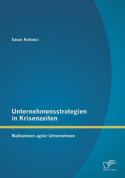 Produktbild: Unternehmensstrategien in Krisenzeiten: Ma&szlig;nahmen agiler Unternehmen