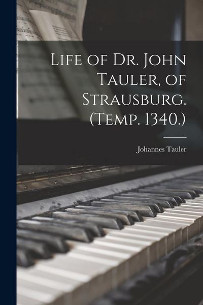 Produktbild: Life of Dr. John Tauler, of Strausburg. (Temp. 1340.)