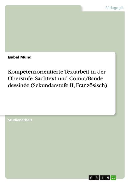 Kompetenzorientierte Textarbeit in der Oberstufe. Sachtext und Comic/Bande dessinée (Sekundarstufe II, Französisch), Taschenbuch von Isabel Mund,