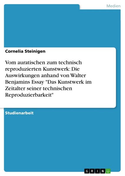 Produktbild: Der &Uuml;bergang vom auratischen zum technisch reproduzierten Kunstwerk und die damit verbundenen Auswirkungen in Walter Ben