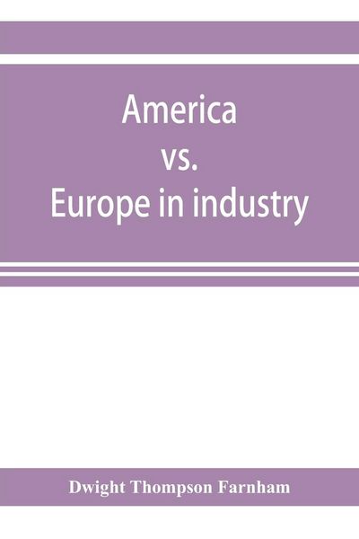 Produktbild: America vs. Europe in industry; a comparison of industrial policies and methods of management