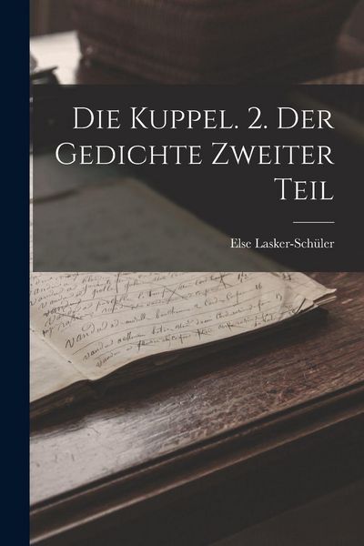 Produktbild: Die Kuppel. 2. Der Gedichte Zweiter Teil