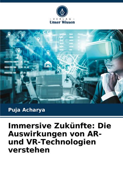 Produktbild: Immersive Zuk&uuml;nfte: Die Auswirkungen von AR- und VR-Technologien verstehen