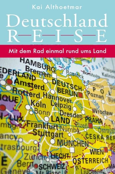 Produktbild: Deutschlandreise. Mit dem Rad einmal rund ums Land