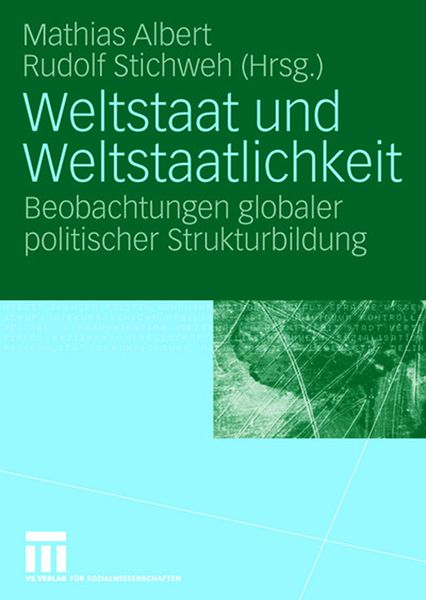 Weltstaat und Weltstaatlichkeit, Taschenbuch von Mathias Albert , Rudolf Stichweh, VS Verlag für Sozialwissenschaften, 9783531153216