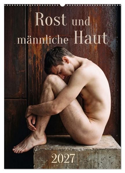 Produktbild: Rost und m&auml;nnliche Haut (Wandkalender 2027 DIN A2 hoch), CALVENDO Monatskalender