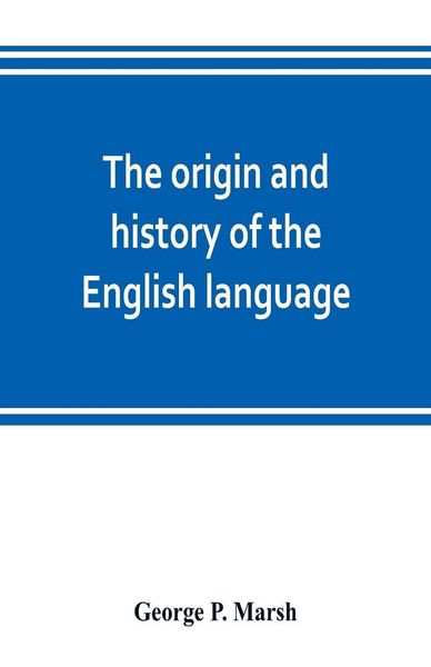 Produktbild: The origin and history of the English language, and of the early literature it embodies