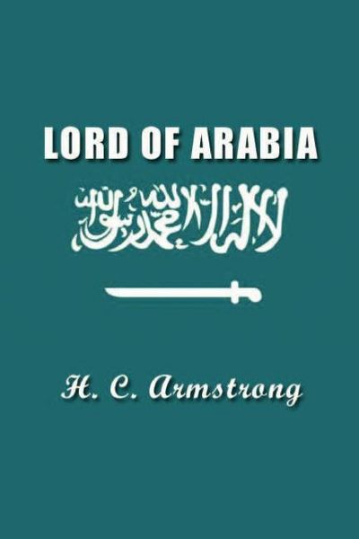 Produktbild: Lord of Arabia: Ibn Saud: An Intimate Study of a King
