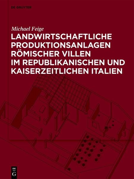Produktbild: Landwirtschaftliche Produktionsanlagen r&ouml;mischer Villen im republikanischen und kaiserzeitlichen Italien