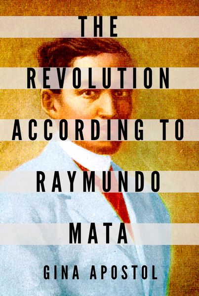 Produktbild: Apostol, G: The Revolution According To Raymundo Mata