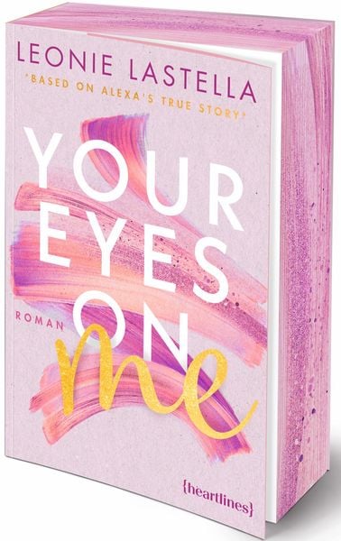 Your Eyes on Me – Based on Alexa's True Story, Taschenbuch von Leonie Lastella, Heartlines, 978-3-453-29269-7