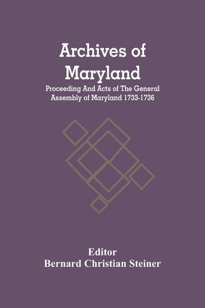 Produktbild: Archives Of Maryland; Proceeding And Acts Of The General Assembly Of Maryland 1733-1736