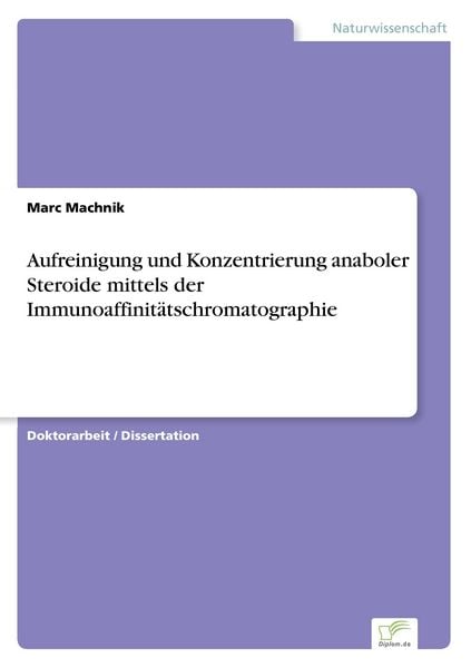 Aufreinigung und Konzentrierung anaboler Steroide mittels der Immunoaffinitätschromatographie, Taschenbuch von Marc Machnik, GRIN, 9783838624662