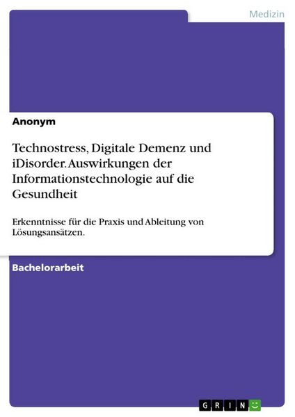 Produktbild: Technostress, Digitale Demenz und iDisorder. Auswirkungen der Informationstechnologie auf die Gesundheit