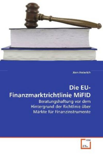 Heinrich, J: Die EU-Finanzmarktrichtlinie MiFID, Taschenbuch von Jörn Heinrich, VDM, 9783639099294
