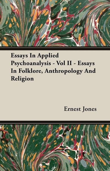 Produktbild: Essays In Applied Psychoanalysis - Vol II - Essays In Folklore, Anthropology And Religion
