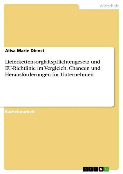 Lieferkettensorgfaltspflichtengesetz und EU-Richtlinie im Vergleich. Chancen und Herausforderungen für Unternehmen, Taschenbuch von Alisa Marie