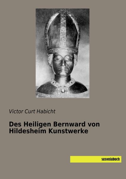 Produktbild: Des Heiligen Bernward von Hildesheim Kunstwerke