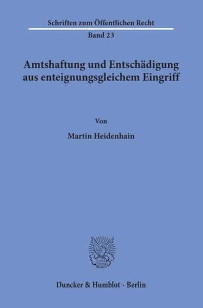 Amtshaftung und Entschädigung aus enteignungsgleichem Eingriff., Taschenbuch von Martin Heidenhain, Duncker & Humblot, 9783428005864
