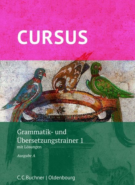 Cursus A - neu - Grammatik- und Übersetzungstrainer 1