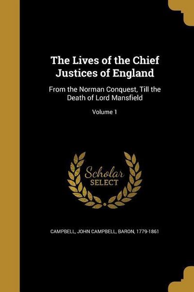 Produktbild: The Lives of the Chief Justices of England: From the Norman Conquest, Till the Death of Lord Mansfield; Volume 1