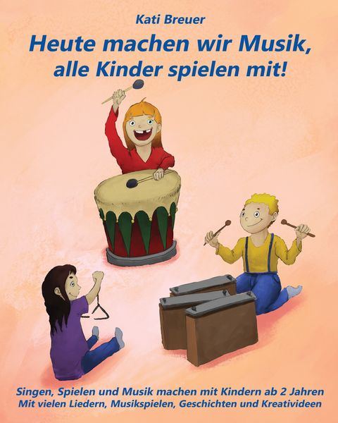 Heute machen wir Musik, alle Kinder spielen mit!, Paperback von Kati Breuer, Verlag Stephen Janetzko, 9783957222534