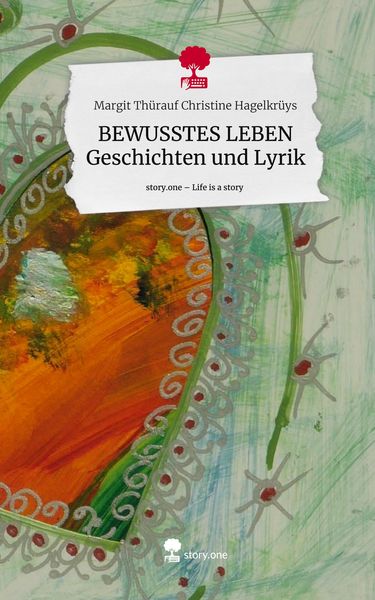 Produktbild: BEWUSSTES LEBEN Geschichten und Lyrik. Life is a Story - story.one