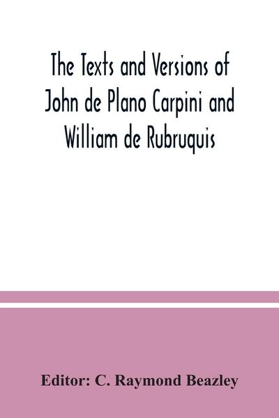 Produktbild: The texts and versions of John de Plano Carpini and William de Rubruquis