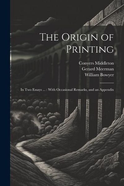 Produktbild: The Origin of Printing: In Two Essays ...: With Occasional Remarks, and an Appendix