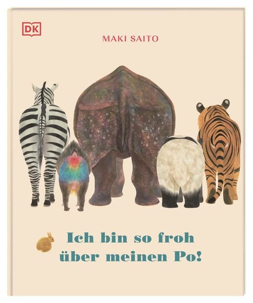 Ich bin so froh über meinen Po!, Gebundene Ausgabe von Maki Saito, DK Verlag Dorling Kindersley, 9783831045648