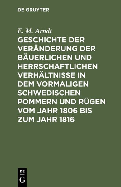 Produktbild: Geschichte der Ver&auml;nderung der b&auml;uerlichen und herrschaftlichen Verh&auml;ltnisse in dem vormaligen Schwedischen Pommern und R&uuml;gen vom Jahr 1806 bis zum Ja