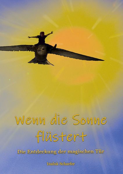 Wenn die Sonne flüstert, Taschenbuch von Inaluk Schaefer, BoD – Books on Demand, 9783695761067