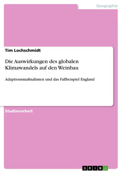 Produktbild: Die Auswirkungen des globalen Klimawandels auf den Weinbau