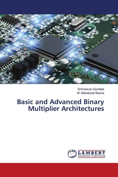 Produktbild: Basic and Advanced Binary Multiplier Architectures