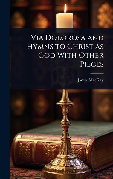 Produktbild: Via Dolorosa and Hymns to Christ as God With Other Pieces