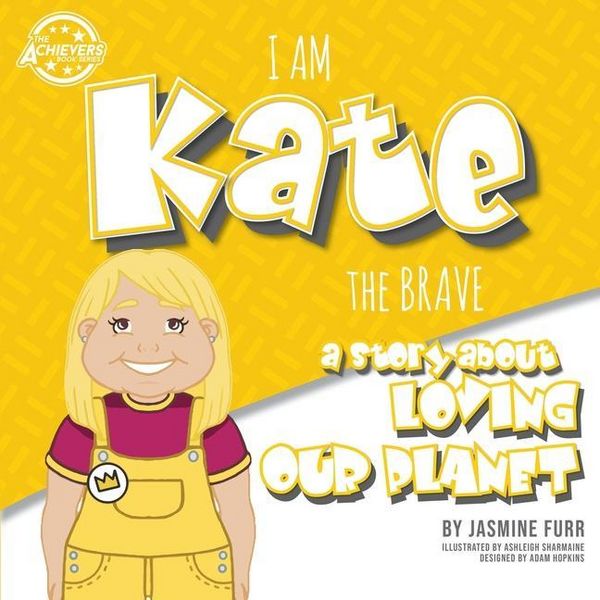 Produktbild: I Am Kate the Brave: a story about loving our planet (The Achievers - Level K)