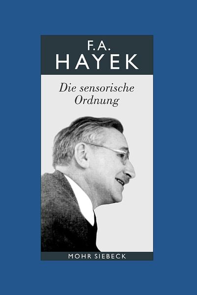 Produktbild: Gesammelte Schriften in deutscher Sprache: Abt. B Band 5: Die sensorische Ordnung. Eine Untersuchung der Grundlagen der theoretischen Psychologie