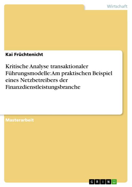 Produktbild: Kritische Analyse transaktionaler F&uuml;hrungsmodelle: Am praktischen Beispiel eines Netzbetreibers der Finanzdienstleistungsbranche