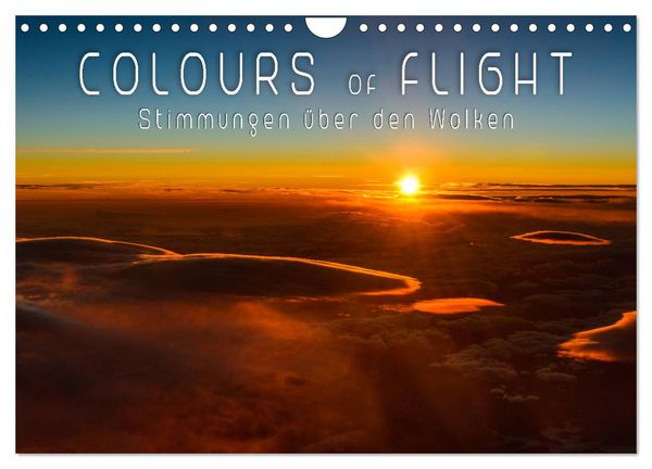 Colours of Flight - Stimmungen über den Wolken (Wandkalender 2026 DIN A4 quer), CALVENDO Monatskalender