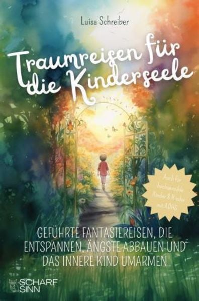 Traumreisen für die Kinderseele, Taschenbuch von Luisa Schreiber, Scharfsinn Verlag, 9789403750576