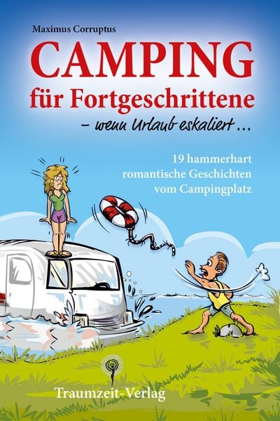 Produktbild: Camping f&uuml;r Fortgeschrittene - wenn Urlaub eskaliert