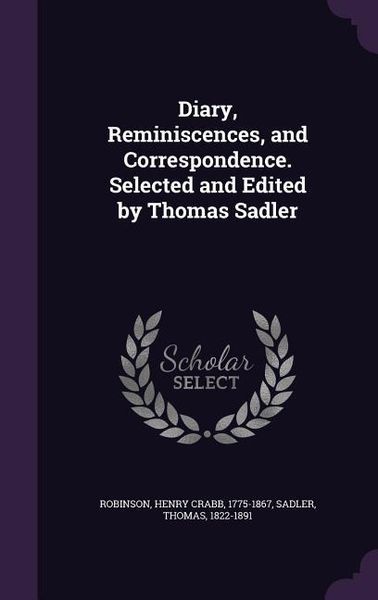 Produktbild: Diary, Reminiscences, and Correspondence. Selected and Edited by Thomas Sadler