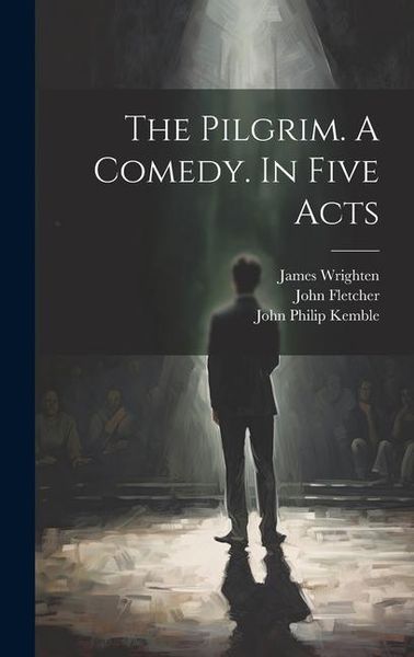 Produktbild: The Pilgrim. A Comedy. In Five Acts