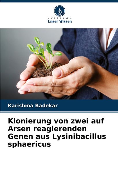Produktbild: Klonierung von zwei auf Arsen reagierenden Genen aus Lysinibacillus sphaericus