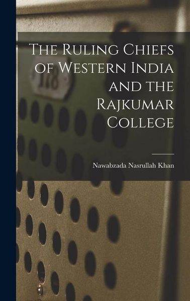 Produktbild: The Ruling Chiefs of Western India and the Rajkumar College
