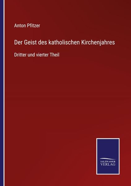 Der Geist des katholischen Kirchenjahres, Taschenbuch von Anton Pfitzer, Outlook, 9783375069926