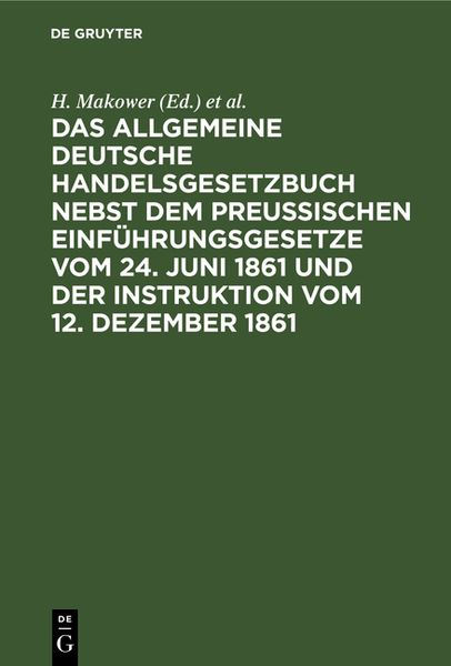 Produktbild: Das allgemeine Deutsche Handelsgesetzbuch nebst dem Preu&szlig;ischen Einf&uuml;hrungsgesetze vom 24. Juni 1861 und der Instruktion vom 12. Dezember 1861
