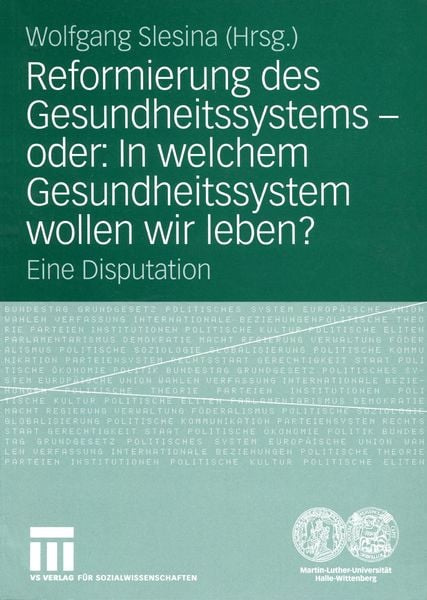 Reformierung des Gesundheitssystems — oder: In welchem Gesundheitssystem wollen wir leben?